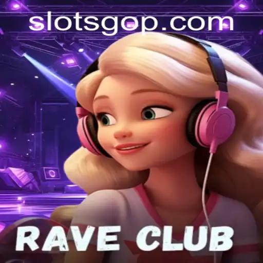 Exploring the Exciting World of RaveClub: A SlotsGo Adventure